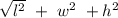 \sqrt{l^{2} } \ + \ w^{2} \ + h^{2} }