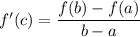 f'(c)=\dfrac{f(b)-f(a)}{b-a}