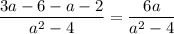 \dfrac{3a-6-a-2}{a^2-4}=\dfrac{6a}{a^2-4}