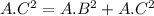 A.C^2=A.B^2+A.C^2