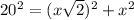 20^2=(x\sqrt{2})^2+x^2