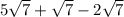 5\sqrt{7} +\sqrt{7}-2 \sqrt{7}