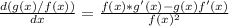 \frac{d(g(x)/f(x))}{dx} = \frac{f(x)*g'(x) - g(x)f'(x)}{f(x)^{2} }