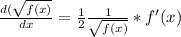 \frac{d(\sqrt{f(x)} }{dx} = \frac{1}{2}\frac{1}{\sqrt{f(x)} } *f'(x)