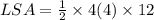 LSA=\frac{1}{2}\times 4(4)\times 12