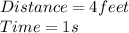 Distance = 4 feet\\Time = 1 s