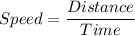 Speed=\dfrac{Distance}{Time}