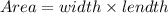 Area=width\times lendth