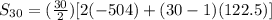 S_{30} = ( \frac{30 }{2 }) [ 2 (-504) + ( 30-1)(122.5) ]