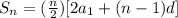 S_n = (\frac{n}{2} ) [ 2 a_1 + ( n - 1 ) d ]