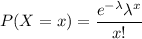 P(X=x)=\dfrac{e^{-\lambda}\lambda^x}{x!}