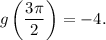 g\left(\dfrac{3\pi}{2}\right)=-4.