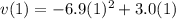 v(1)=-6.9(1)^2+3.0(1)