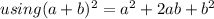 using (a+b)^{2} =a^{2} +2 a b+b^{2}