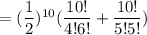 =(\dfrac{1}{2})^{10}(\dfrac{10!}{4!6!}+\dfrac{10!}{5!5!})