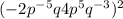 (-2p^{-5}q4p^{5}q^{-3})^{2}