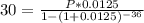 30=\frac{P*0.0125}{1-(1+0.0125)^{-36}}