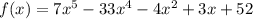 f(x)=7x^5-33x^4-4x^2+3x+52