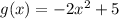 g(x)=-2x^2+5