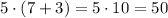 5\cdot(7+3)=5\cdot10=50