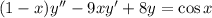 (1 -x)y''- 9xy' + 8y = \cos x