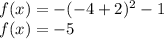 f(x)=-(-4+2)^2-1\\f(x)=-5