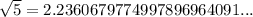 \sqrt{5} = 2.2360679774997896964091...