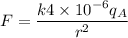 F=\dfrac{k4\times 10^{-6}q_A}{r^2}