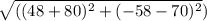 \sqrt{((48+80)^{2} +(-58-70)^2})
