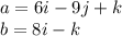 a = 6i- 9j + k\\b = 8i - k