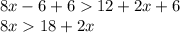 8x-6+6  12+2x+6\\8x  18+2x