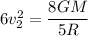 6v_2^2 = \dfrac{8GM}{5R}