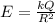 E= \frac{kQ}{R^2}