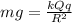 mg = \frac{kQq}{R^2}