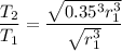 \dfrac{T_2}{T_1}=\dfrac{\sqrt{0.35^3r_1^3}}{\sqrt{r_1^3}}