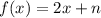 f(x) = 2x+n