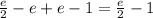 \frac{e}{2} -e+e-1=\frac{e}{2}-1