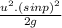\frac{u^{2}. (sinp)^{2} }{2g}