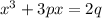 x^3 + 3 p x = 2 q