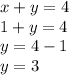 x + y = 4\\1 + y = 4\\y=4-1\\y=3