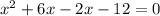 x^2+6x-2x-12=0