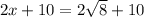 2x+10 = 2\sqrt{8}+10