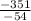 \frac{-351}{-54}