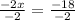 \frac{-2x}{-2}=\frac{-18}{-2}