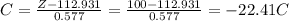 C=\frac{Z-112.931}{0.577}= \frac{100-112.931}{0.577}=-22.41 C