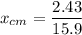 x_{cm}=\dfrac{2.43}{15.9}