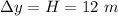 \Delta y=H=12\ m