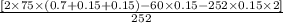 \frac{[2 \times 75 \times (0.7+0.15+0.15) - 60 \times 0.15 - 252 \times 0.15 \times 2]}{252}