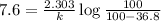 7.6=\frac{2.303}{k}\log\frac{100}{100-36.8}