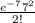 \frac{e^{-7}7^2}{2!}